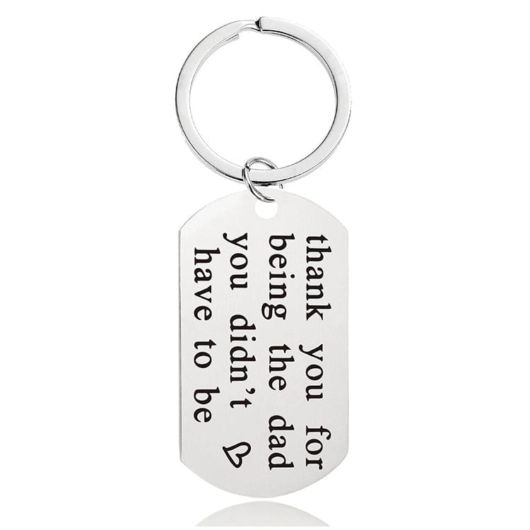 Key Chain - Thank You For Being The Dad You Didn't Have To Be - Silver - Dotty's Farmhouse