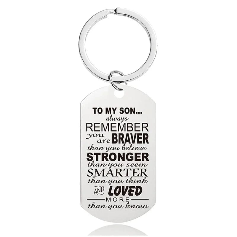 Key Chain - To My Son Always Remember You Are Braver Stronger Smarter Loved - Silver - Dotty's Farmhouse