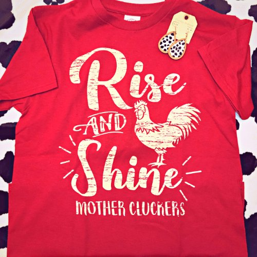 Rise and Shine Mother Cluckers Short Sleeve T - Shirt - Red - Dotty's Farmhouse